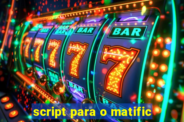 script para o matific